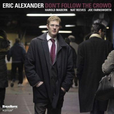 Eric Alexander Don’t Follow the Crowd