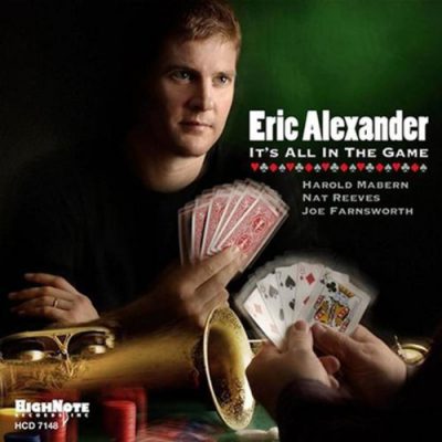 Eric Alexander It’s All In The Game