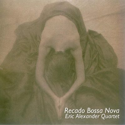 Eric Alexander Recado Bossa Nova